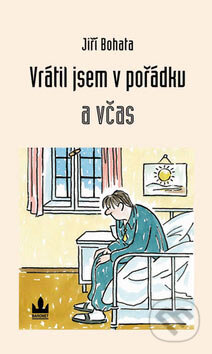 Kniha: Vrátil jsem se v pořádku a včas (Jiří Bohata). Baronet, 2007 Kniha: Vrátil jsem se v pořádku a včas (Jiří Bohata). Baronet, 2007