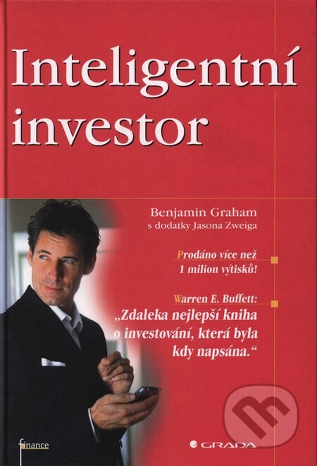Kniha: Inteligentní investor (Benjamin Graham a Jason Zweig). Grada, 2007 Kniha: Inteligentní investor (Benjamin Graham a Jason Zweig). Grada, 2007