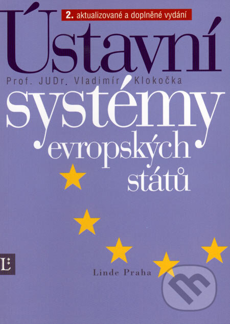 Kniha: Ústavní systémy evropských států (Vladimír Klokočka). Linde, 2006 Kniha: Ústavní systémy evropských států (Vladimír Klokočka). Linde, 2006