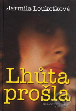 Kniha: Lhůta prošla (Jarmila Loukotková). Brána, 2001 Kniha: Lhůta prošla (Jarmila Loukotková). Brána, 2001