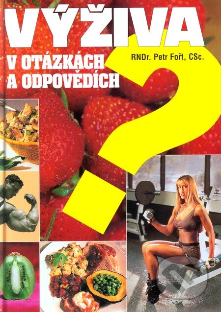 Kniha: Výživa v otázkách a odpovědích (Petr Fořt). Ivan Rudzinskyj - Svět kulturistiky, 2003 Kniha: Výživa v otázkách a odpovědích (Petr Fořt). Ivan Rudzinskyj - Svět kulturistiky, 2003