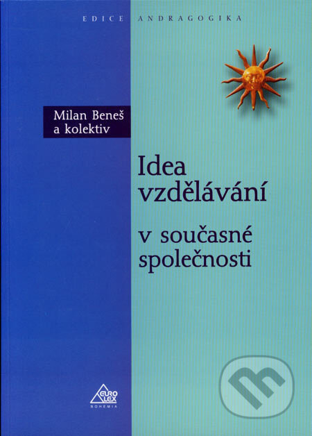 Idea vzdělávaní v současné společnosti - Milan Beneš, Eurolex Bohemia, 2002
