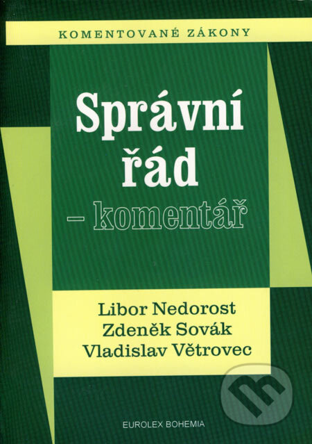 Kniha: Správní řád - komentář (L. Nedorost, V. Větrovec a Z. Sovák). Eurolex Bohemia, 2002 Kniha: Správní řád - komentář (L. Nedorost, V. Větrovec a Z. Sovák). Eurolex Bohemia, 2002