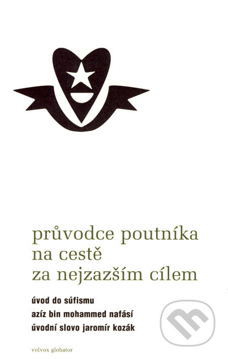 Kniha: Průvodce poutníka na cestě za nejzazším cílem (Azíz bin Mohammed Nafásí). Volvox Globator, 2007 Kniha: Průvodce poutníka na cestě za nejzazším cílem (Azíz bin Mohammed Nafásí). Volvox Globator, 2007
