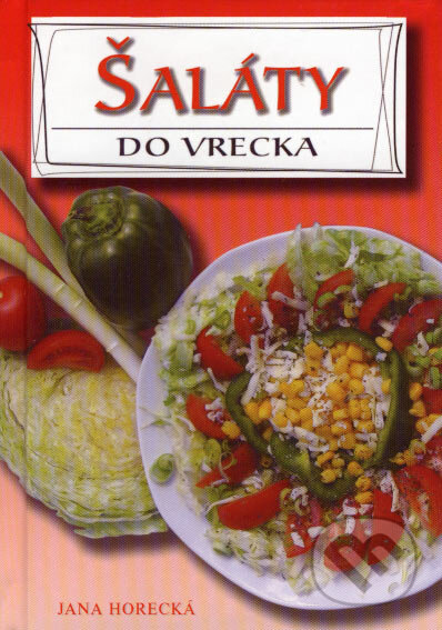 Kniha: Šaláty do vrecka (Jana Horecká). Art Area, 2007 Kniha: Šaláty do vrecka (Jana Horecká). Art Area, 2007