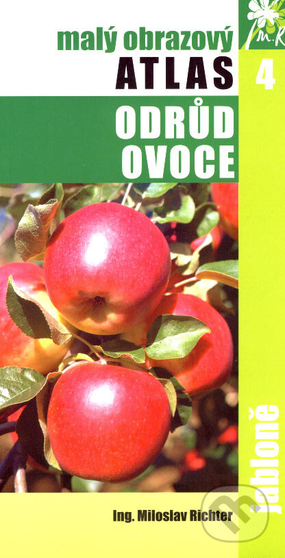 Kniha: Malý obrazový atlas odrůd ovoce 4 (Miloslav Richter). TG TISK, 2004 Kniha: Malý obrazový atlas odrůd ovoce 4 (Miloslav Richter). TG TISK, 2004
