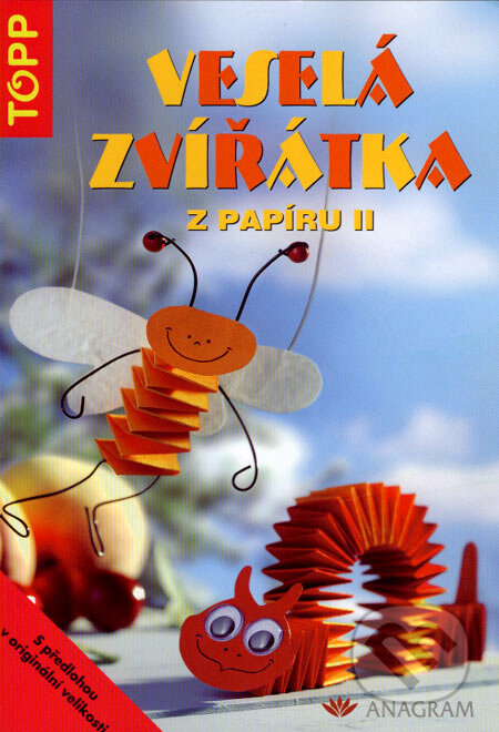 Kniha: Veselá zvířátka z papíru II (Anagram). Anagram, 2004 Kniha: Veselá zvířátka z papíru II (Anagram). Anagram, 2004
