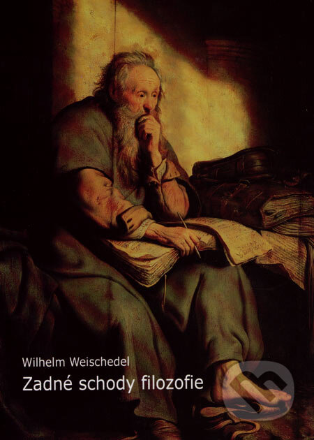 Kniha: Zadné schody filozofie (Wilhelm Weischedel). Petrus, 2007 Kniha: Zadné schody filozofie (Wilhelm Weischedel). Petrus, 2007