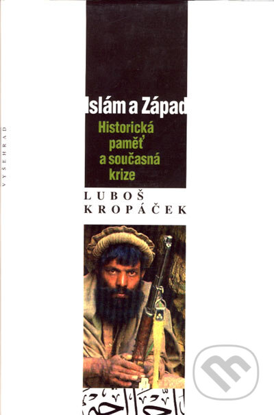 Kniha: Islám a Západ (Luboš Kopáček). Vyšehrad, 2002 Kniha: Islám a Západ (Luboš Kopáček). Vyšehrad, 2002
