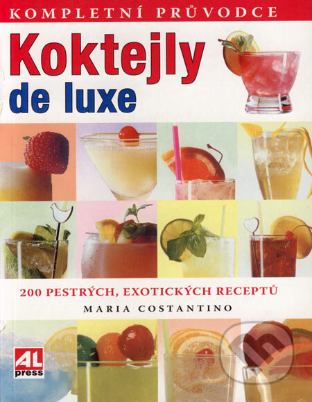 Kniha: Koktejly de luxe (Maria Constantino). Alpress, 2006 Kniha: Koktejly de luxe (Maria Constantino). Alpress, 2006
