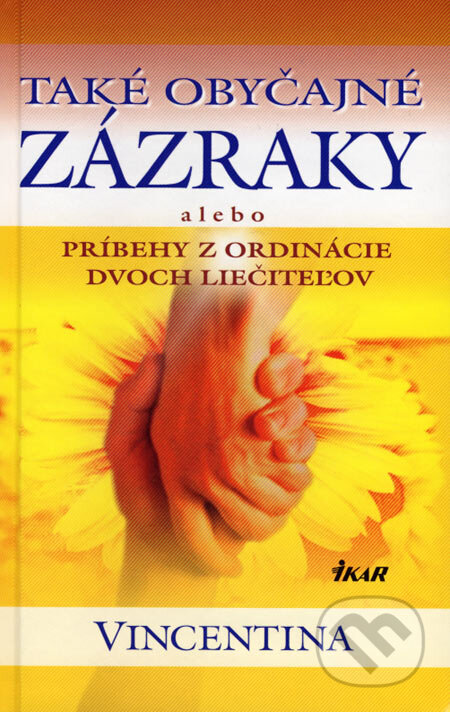 Kniha: Také obyčajné zázraky (Vincentina). Ikar, 2007 Kniha: Také obyčajné zázraky (Vincentina). Ikar, 2007