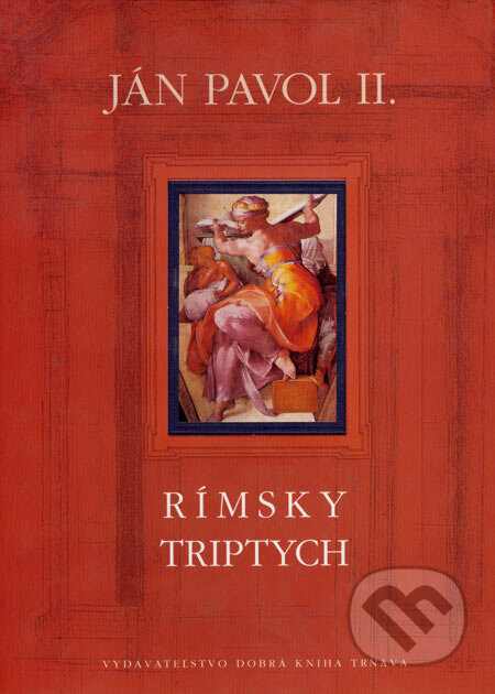 Kniha: Rímsky triptych (Ján Pavol II.- Karol Wojtyła). Dobrá kniha, 2003 Kniha: Rímsky triptych (Ján Pavol II.- Karol Wojtyła). Dobrá kniha, 2003