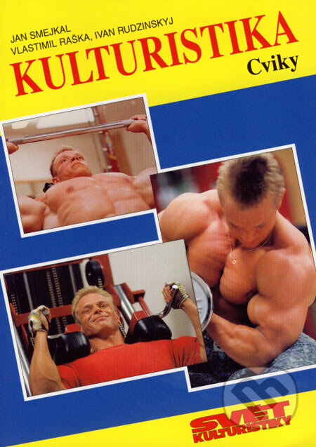 Kniha: Kulturistika - Cviky (Ivan Rudzinskyj, Jan Smejkal a Vlastimil Raška). Ivan Rudzinskyj - Svět kulturistiky, 2007 Kniha: Kulturistika - Cviky (Ivan Rudzinskyj, Jan Smejkal a Vlastimil Raška). Ivan Rudzinskyj - Svět kulturistiky, 2007