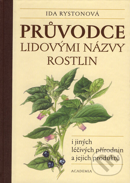 Kniha: Průvodce lidovými názvy rostlin (Ida Rystonová). Academia, 2007 Kniha: Průvodce lidovými názvy rostlin (Ida Rystonová). Academia, 2007
