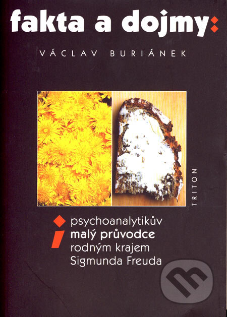 Kniha: Fakta a dojmy: Psychoanalytikův malý průvodce rodným krajem Sigmunda Freuda (Václav Buriánek). Triton, 2006 Kniha: Fakta a dojmy: Psychoanalytikův malý průvodce rodným krajem Sigmunda Freuda (Václav Buriánek). Triton, 2006