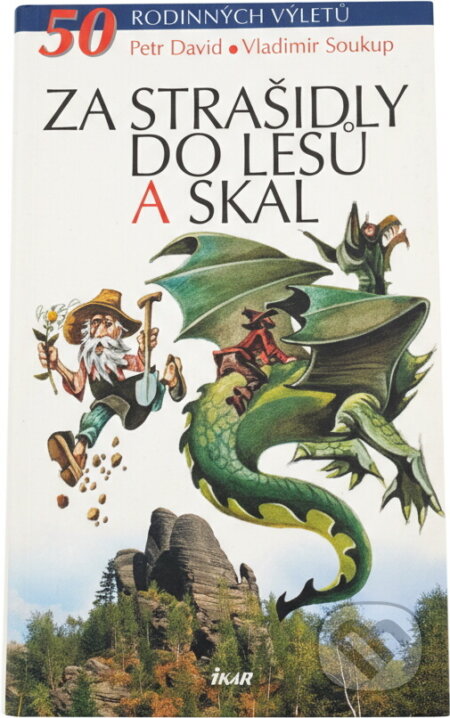 Kniha: Za strašidly do lesů a skal - 50 rodinných výletů (Petr David, Petr Soukup a Vladimír Soukup). Ikar CZ, 2006 Kniha: Za strašidly do lesů a skal - 50 rodinných výletů (Petr David, Petr Soukup a Vladimír Soukup). Ikar CZ, 2006