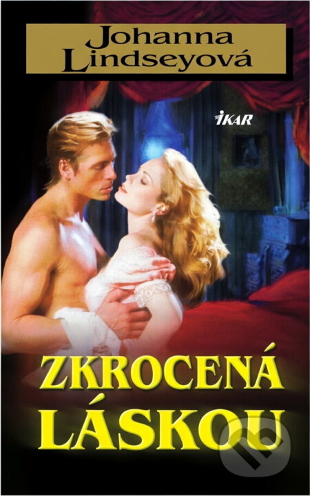 Kniha: Zkrocená láskou (Johanna Lindsey). Ikar, 2008 Kniha: Zkrocená láskou (Johanna Lindsey). Ikar, 2008