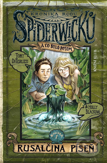 Kniha: Kronika rodu Spiderwicků II/1: Rusalčina píseň (Holly Black a Tony DiTerlizzi). Knižní klub, 2009 Kniha: Kronika rodu Spiderwicků II/1: Rusalčina píseň (Holly Black a Tony DiTerlizzi). Knižní klub, 2009