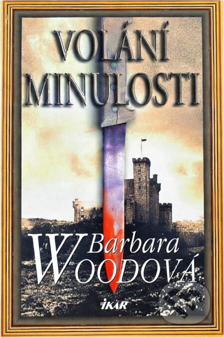 Kniha: Volání minulosti - 3.vydání (Barbara Woodová a Woodová Barbara). Ikar CZ, 2008 Kniha: Volání minulosti - 3.vydání (Barbara Woodová a Woodová Barbara). Ikar CZ, 2008