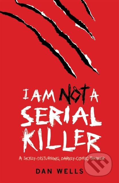 Kniha: I am Not a Serial Killer (Dan Wells). Headline Book, 2009 Kniha: I am Not a Serial Killer (Dan Wells). Headline Book, 2009