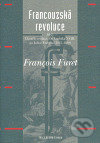Kniha: Francouzská revoluce II (Francois Furet). Argo, 2007 Kniha: Francouzská revoluce II (Francois Furet). Argo, 2007