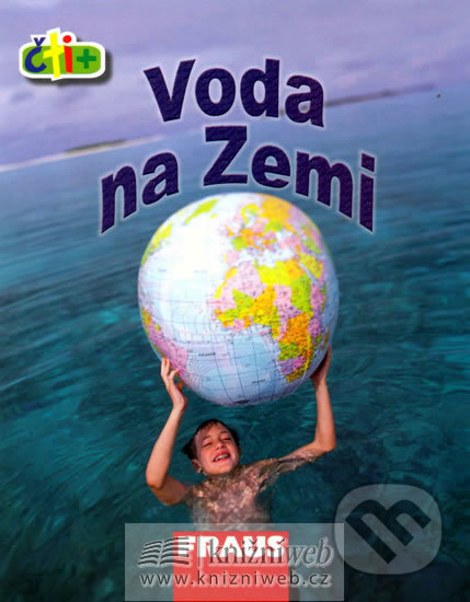 Kniha: Čti+ Voda na Zemi (Fraus). Fraus, 2008 Kniha: Čti+ Voda na Zemi (Fraus). Fraus, 2008