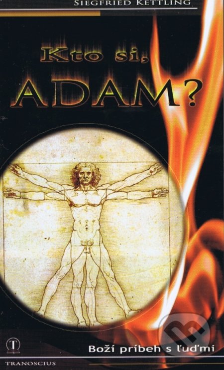 Kniha: Kto si Adam? (Kettling Siegfried). Tranoscius, 2008 Kniha: Kto si Adam? (Kettling Siegfried). Tranoscius, 2008