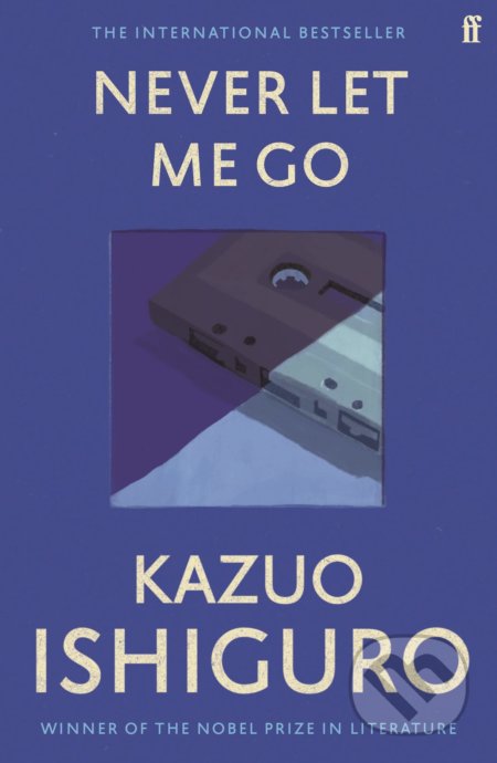 Kniha: Never Let Me Go (Kazuo Ishiguro). Faber and Faber, 2010 Kniha: Never Let Me Go (Kazuo Ishiguro). Faber and Faber, 2010