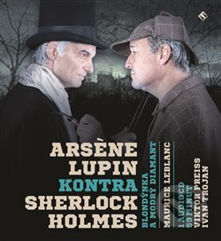 Audiokniha: Arsen Lupin kontra Sherlock Holmes (Maurice Leblanc). Supraphon, 2014 Audiokniha: Arsen Lupin kontra Sherlock Holmes (Maurice Leblanc). Supraphon, 2014