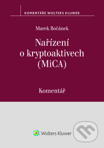 Kniha: Nařízení o kryptoaktivech (MiCA) (Komentář) (Marek Bočánek). Wolters Kluwer ČR, 2026 Kniha: Nařízení o kryptoaktivech (MiCA) (Komentář) (Marek Bočánek). Wolters Kluwer ČR, 2026