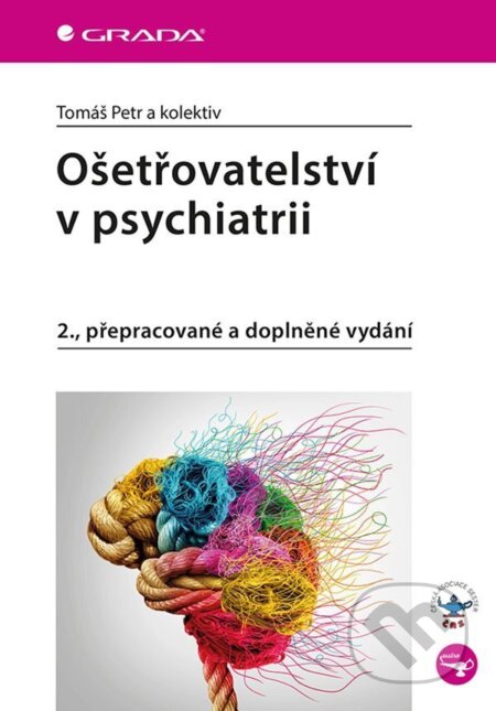 Kniha: Ošetřovatelství v psychiatrii (Tomáš Petr). Grada, 2026 Kniha: Ošetřovatelství v psychiatrii (Tomáš Petr). Grada, 2026