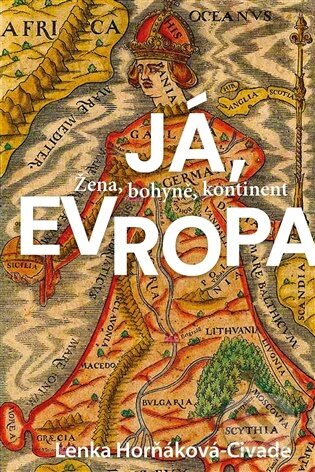 Kniha: Já, Evropa (Lenka Horňáková-Civade). Argo, 2026 Kniha: Já, Evropa (Lenka Horňáková-Civade). Argo, 2026