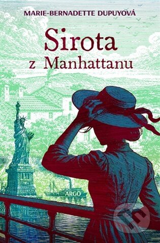 Kniha: Sirota z Manhattanu (Marie-Bernadette Dupuyová). Argo, 2026 Kniha: Sirota z Manhattanu (Marie-Bernadette Dupuyová). Argo, 2026
