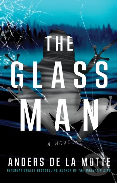 Kniha: The Glass Man (Anders de la Motte). Atria Books, 2026 Kniha: The Glass Man (Anders de la Motte). Atria Books, 2026