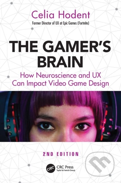 Kniha: The Gamer's Brain (Hodent Celia). CRC Press, 2026 Kniha: The Gamer's Brain (Hodent Celia). CRC Press, 2026