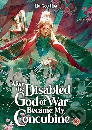 Kniha: After the Disabled God of War Became My Concubine (Novel) Vol. 2 (Liu Gou Hua). Penguin Books, 2026 Kniha: After the Disabled God of War Became My Concubine (Novel) Vol. 2 (Liu Gou Hua). Penguin Books, 2026
