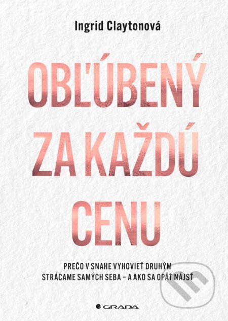 Kniha: Obľúbený za každú cenu (Ingrid Clayton). Grada, 2026 Kniha: Obľúbený za každú cenu (Ingrid Clayton). Grada, 2026