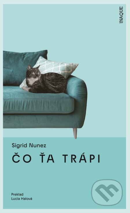 Kniha: Čo ťa trápi (Sigrid Nunez). Inaque, 2026 Kniha: Čo ťa trápi (Sigrid Nunez). Inaque, 2026