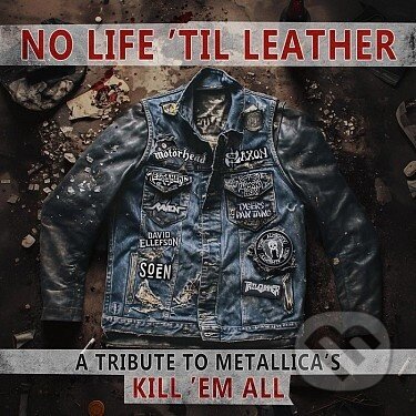 Hudobné CD: No Life ´Til Leather - A Tribute To Metallica´s Kill ´Em All (Warner Music). Warner Music, 2025 Hudobné CD: No Life ´Til Leather - A Tribute To Metallica´s Kill ´Em All (Warner Music). Warner Music, 2025