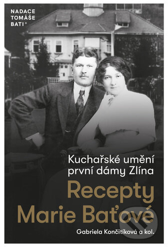 Kniha: Kuchařské umění první dámy Zlína (Gabriela Končitíková a kolektiv). Inspirace Baťa, 2026 Kniha: Kuchařské umění první dámy Zlína (Gabriela Končitíková a kolektiv). Inspirace Baťa, 2026