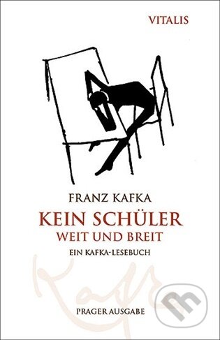 Kniha: Kein Schüler weit und breit (Franz Kafka). Vitalis, 2026 Kniha: Kein Schüler weit und breit (Franz Kafka). Vitalis, 2026