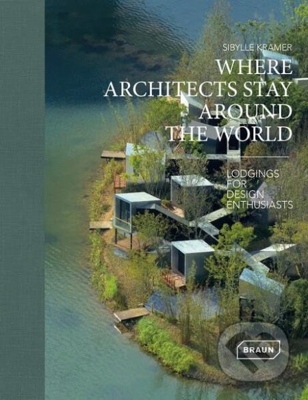 Kniha: Where Architects Stay Around the World (Sibylle Kramer). Braun, 2026 Kniha: Where Architects Stay Around the World (Sibylle Kramer). Braun, 2026