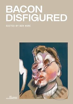 Kniha: Bacon Disfigured (Ben Ware). Thames & Hudson, 2026 Kniha: Bacon Disfigured (Ben Ware). Thames & Hudson, 2026