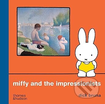Kniha: Miffy and the Impressionists (Dick Bruna). Thames & Hudson, 2026 Kniha: Miffy and the Impressionists (Dick Bruna). Thames & Hudson, 2026