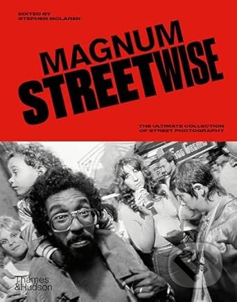 Kniha: Magnum Streetwise (Magnum Photos). Thames & Hudson, 2026 Kniha: Magnum Streetwise (Magnum Photos). Thames & Hudson, 2026