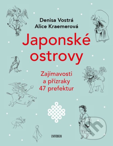 E-kniha: Japonské ostrovy - Zajímavosti a přízraky 47 prefektur (Denisa Vostrá a Alice Kraemerová). X Nakladatelství Universum, 2026 E-kniha: Japonské ostrovy - Zajímavosti a přízraky 47 prefektur (Denisa Vostrá a Alice Kraemerová). X Nakladatelství Universum, 2026