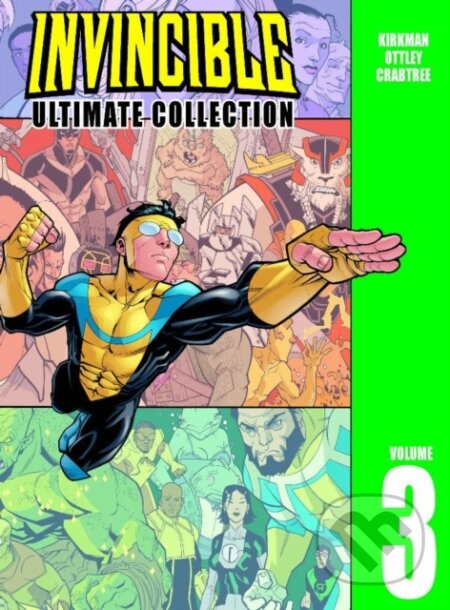 Kniha: Invincible: The Ultimate Collection Volume 3 (Robert Kirkman). Image Comics, 2021 Kniha: Invincible: The Ultimate Collection Volume 3 (Robert Kirkman). Image Comics, 2021