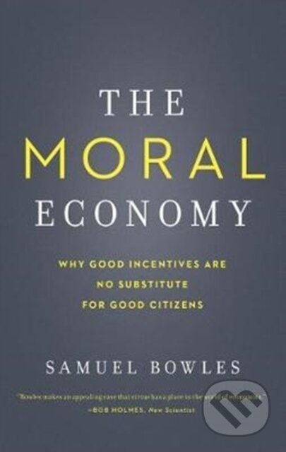Kniha: The Moral Economy (Samuel Bowles). Yale University Press, 2017 Kniha: The Moral Economy (Samuel Bowles). Yale University Press, 2017