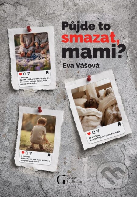 Kniha: Půjde to smazat, mami? (Eva Vášová). George Publishing, 2026 Kniha: Půjde to smazat, mami? (Eva Vášová). George Publishing, 2026