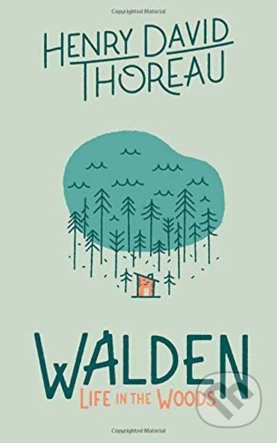 Kniha: Walden: Life in the Woods (Henry David Thoreau). Gibbs M. Smith, 2017 Kniha: Walden: Life in the Woods (Henry David Thoreau). Gibbs M. Smith, 2017